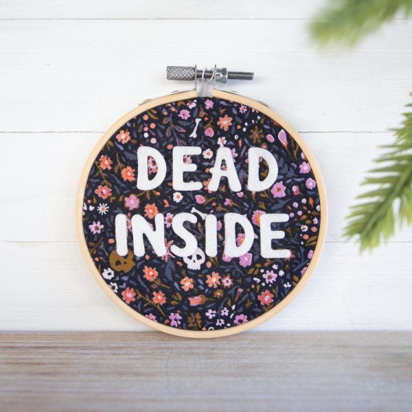 dead inside 4 inch embroidery hoop wall hanging